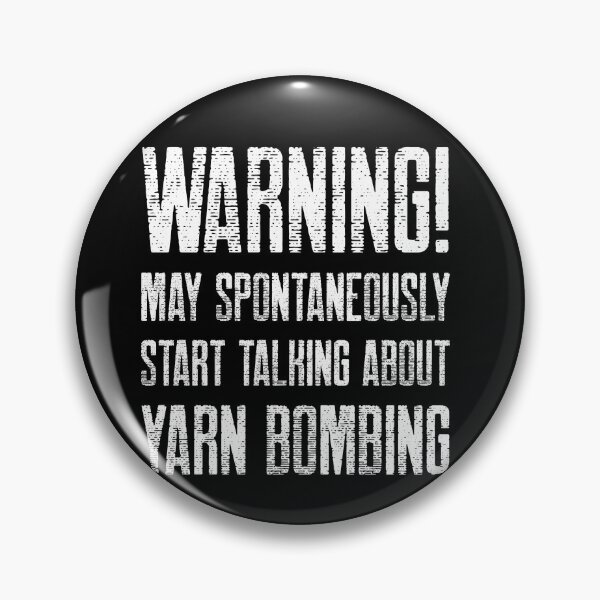 Item preview, Warning Might Spontaneously Start Talking About Yarn Bombing designed and sold by joabaj.