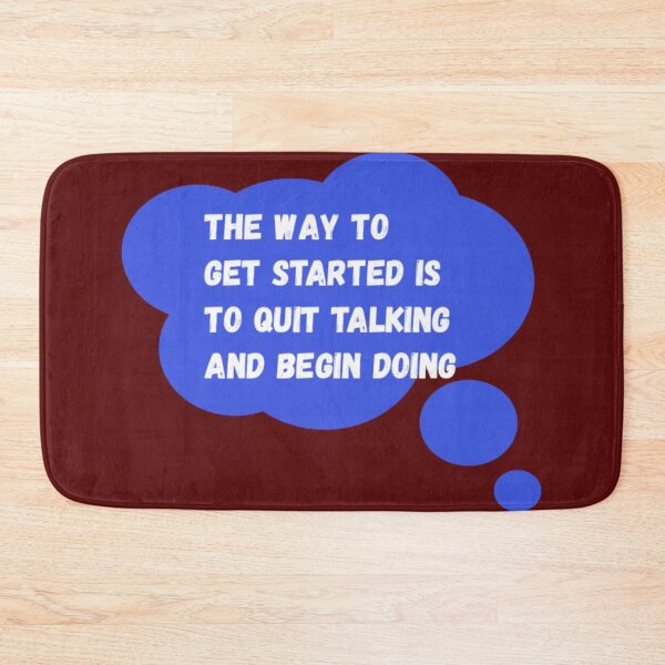 Item preview, The Way To Get Started Is To Quit Talking and Begin Doing designed and sold by KAMRAN HASSAN.