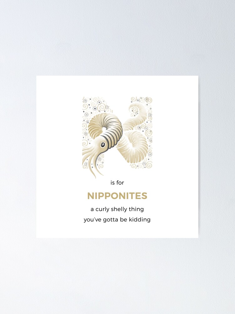 Alternate view of N is for Nipponites Poster