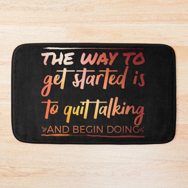 Item preview,   The Way To Get Started Is To Quit Talking and Begin Doing designed and sold by KAMRAN HASSAN.