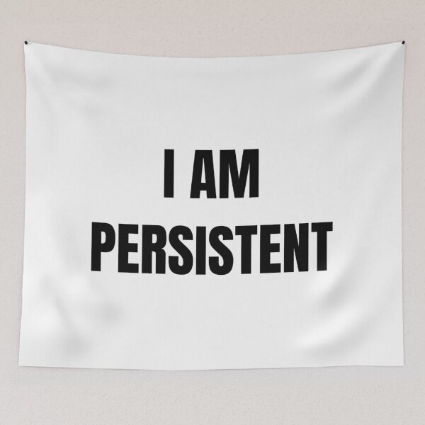 Item preview, I AM PERSISTENT designed and sold by iamxxx.