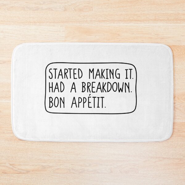 Item preview, Started making it. Had a breakdown. Bon Appetit. designed and sold by Loisfitzyuk.