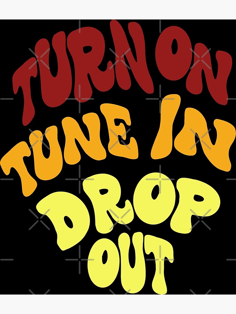Discover Timothy Leary Turn On Tune In Drop Out Premium Matte Vertical Poster