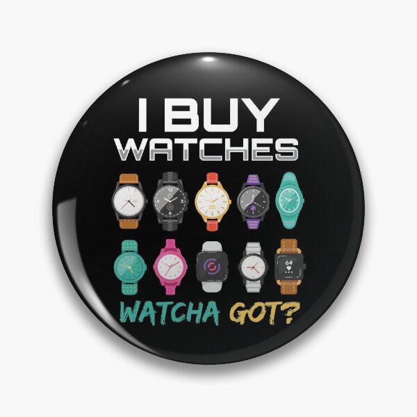Item preview, I Buy Watches Watcha Got Watches designed and sold by MooonTees.