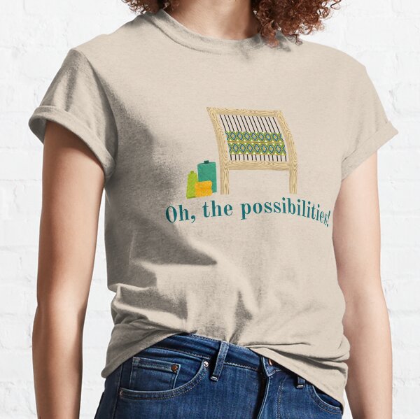Oh, the possibilities! Classic T-Shirt