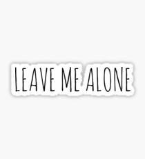 Leave Me Alone Stickers Redbubble