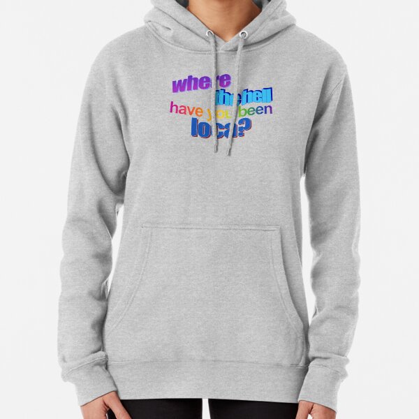 where the hell have you been loca - word art style Pullover Hoodie