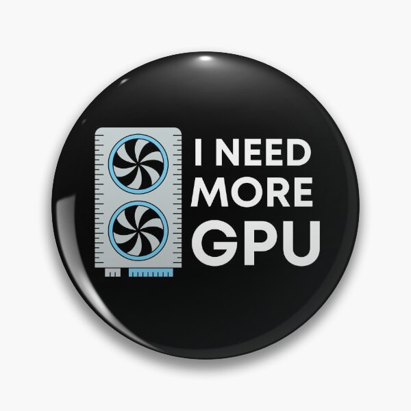 Item preview, Need More GPU - Tensorflow - Data Science designed and sold by Francisco  Eduardo.