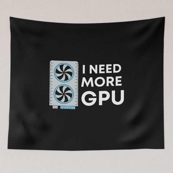 Item preview, Need More GPU - Tensorflow - Data Science designed and sold by Francisco  Eduardo.