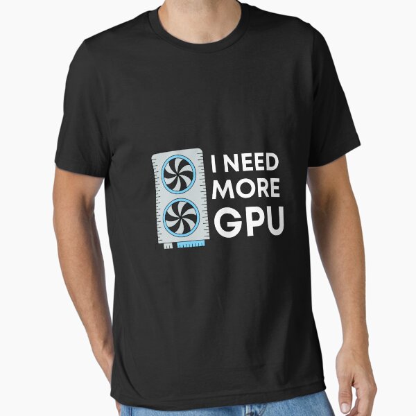 Item preview, Need More GPU - Tensorflow - Data Science designed and sold by Francisco  Eduardo.