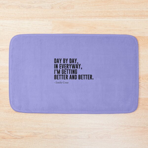 Item preview, Day by day, in everyway, I'm getting better and better. designed and sold by SerenaMinimal.