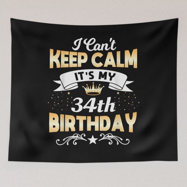 Item preview, 34 Years Old I Can't Keep Calm It's My 34th Birthday  designed and sold by beatabea.