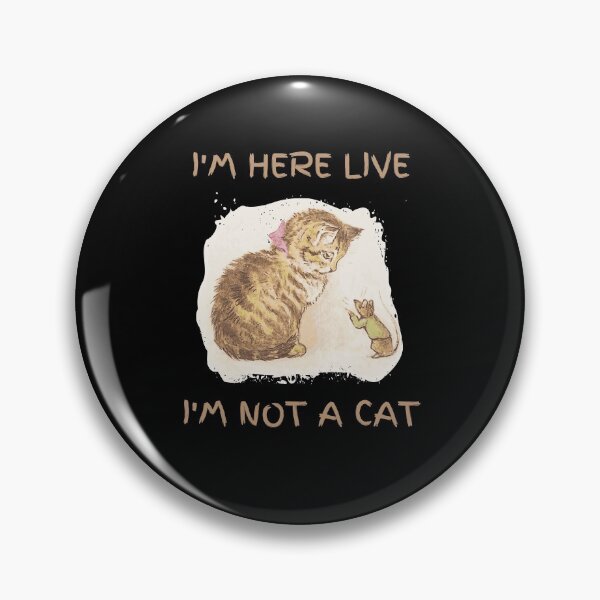 Item preview, I'm here live i'm not a cat designed and sold by Destine99.