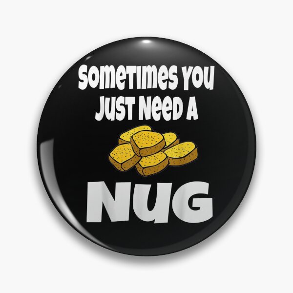 Item preview, Sometimes You Just Need A Nug Funny Chicken Nugget Lover  designed and sold by beatabea.
