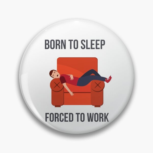 Item preview, Born to Sleep - Forced to Work designed and sold by geannine.