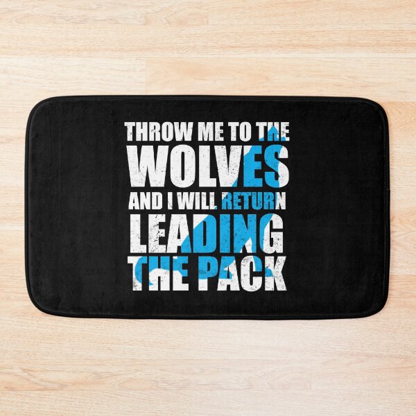 Item preview,  Throw me to the wolves and ill return leading the pack designed and sold by Teelogic.