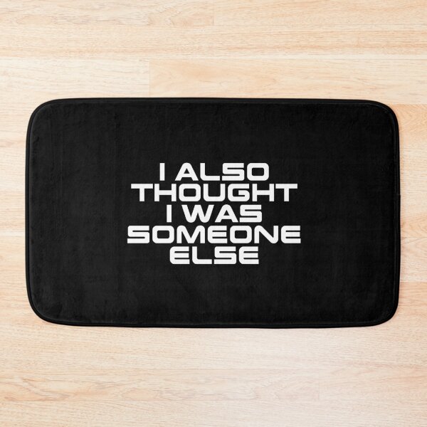 Item preview, I also thought I was someone else dizkorce white txt designed and sold by Dizkorce.