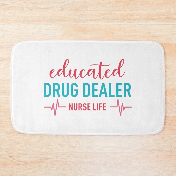 Item preview, Educated Drug Dealer - Nurse Life designed and sold by ClaudiaGrosso.