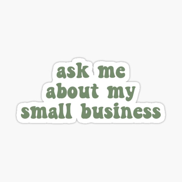Item preview, Ask Me About My Small Business Olive Gree designed and sold by soeclectic.