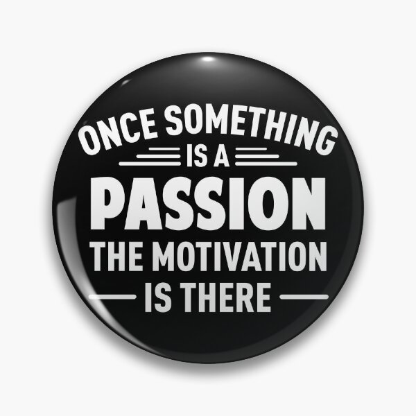 Item preview, Once Something Is A Passion The Motivation Is There (Black BG) designed and sold by FilipeFerreira.