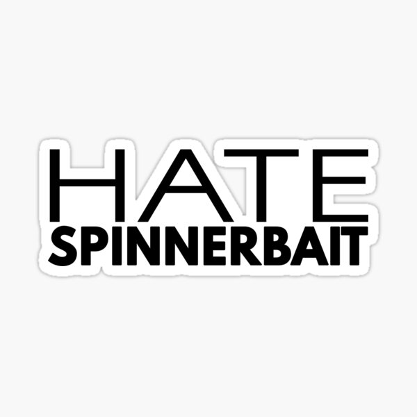 Hate Spinnerbait (Black Text) Sticker