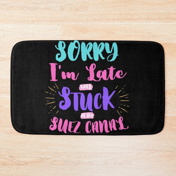 Item preview, Sorry I'm Late, was stuck at the suez canal designed and sold by MystikArts.