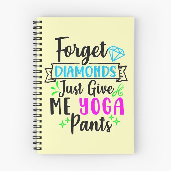 Item preview, Forget Diamonds - Just Give Me YOGA Pants designed and sold by SergeantSwagger.