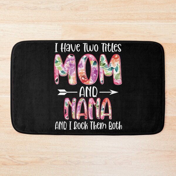 Item preview, I Have Two Titles Mom And Nana I Rock Them Both designed and sold by OzyManDiaS90.