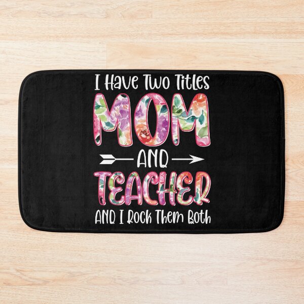 Item preview, I Have Two Titles Mom And Teacher and I Rock Them Both designed and sold by OzyManDiaS90.