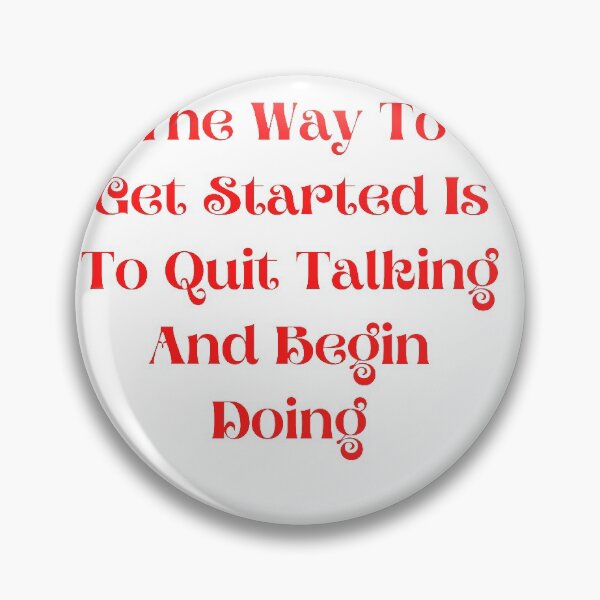 Item preview, The Way To Get Started Is To Quit Talking And Begin Doing designed and sold by abbioui.