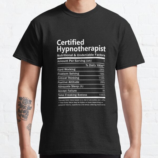 Certified Hypnotherapist T Shirt - Nutritional and Undeniable Factors Gift Item Tee Classic T-Shirt