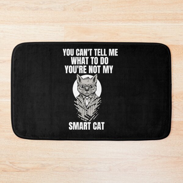 Item preview, Smart cat design, You can't tell me what to .. designed and sold by GLwithUs.