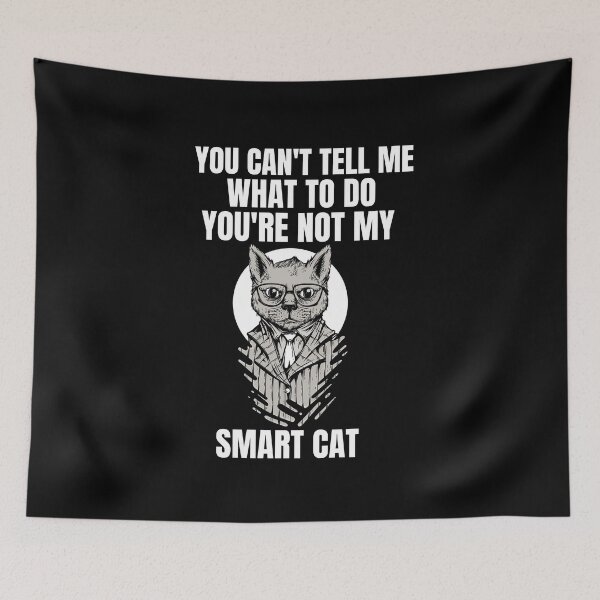 Item preview, Smart cat design, You can't tell me what to .. designed and sold by GLwithUs.