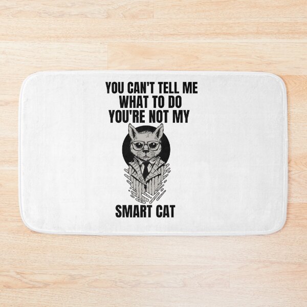 Item preview, Smart cat design, You can't tell me what to .. designed and sold by GLwithUs.
