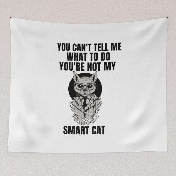 Item preview, Smart cat design, You can't tell me what to .. designed and sold by GLwithUs.