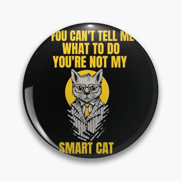 Item preview, Smart cat design, You can't tell me what to .. designed and sold by GLwithUs.