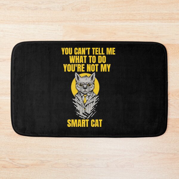 Item preview, Smart cat design, You can't tell me what to .. designed and sold by GLwithUs.