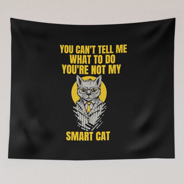 Item preview, Smart cat design, You can't tell me what to .. designed and sold by GLwithUs.