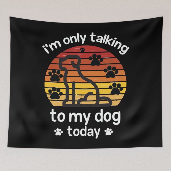 Item preview, I'm Only Talking To My Dog Today Funny Dog Lovers - Retro Vintage Funny Cute Puppy designed and sold by FELTA.