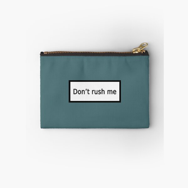 Item preview, don't rush me designed and sold by FunnyGrief.