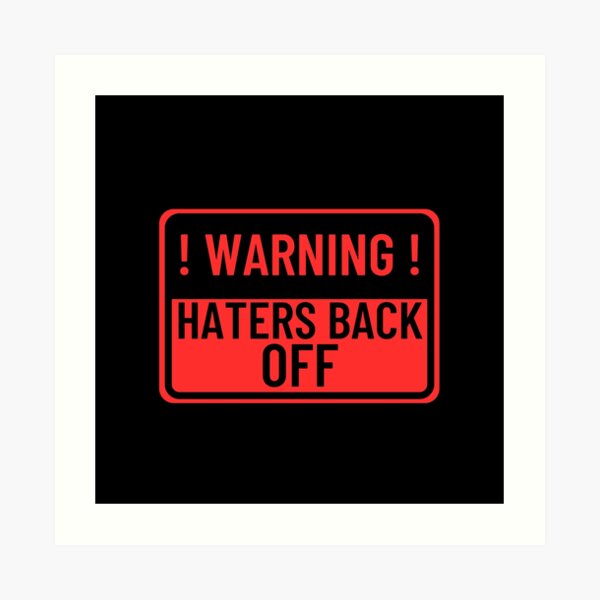 "Haters Back Off Warning Sign Sticker" Art Print by HumourHouse