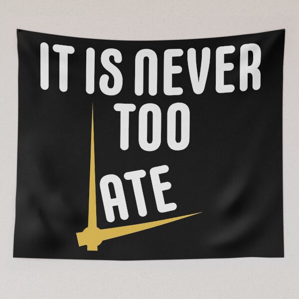 Item preview, Never Too Late! designed and sold by MHabeeb.
