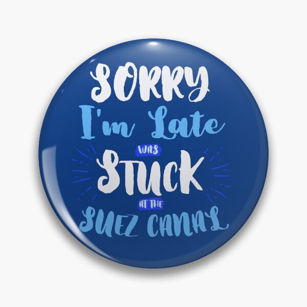 Item preview, Sorry I'm Late, was stuck at the suez canal designed and sold by MystikArts.