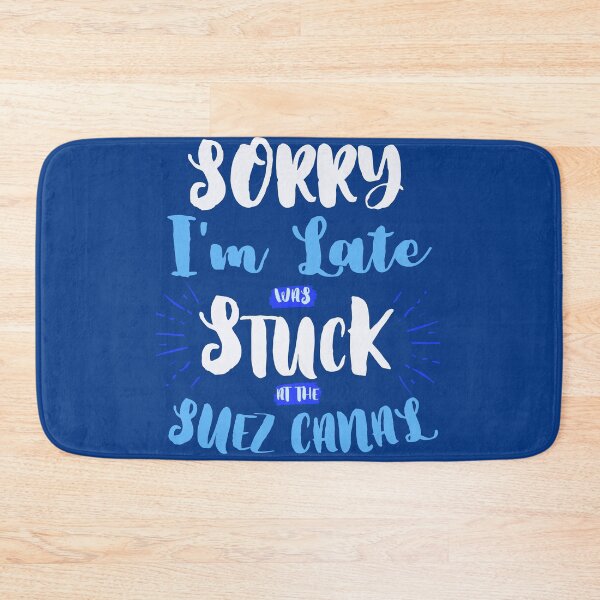 Item preview, Sorry I'm Late, was stuck at the suez canal designed and sold by MystikArts.