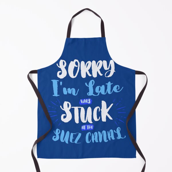 Item preview, Sorry I'm Late, was stuck at the suez canal designed and sold by MystikArts.