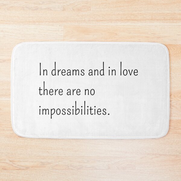 Item preview, In dreams and in love there are no impossibilities designed and sold by gloriasd14.