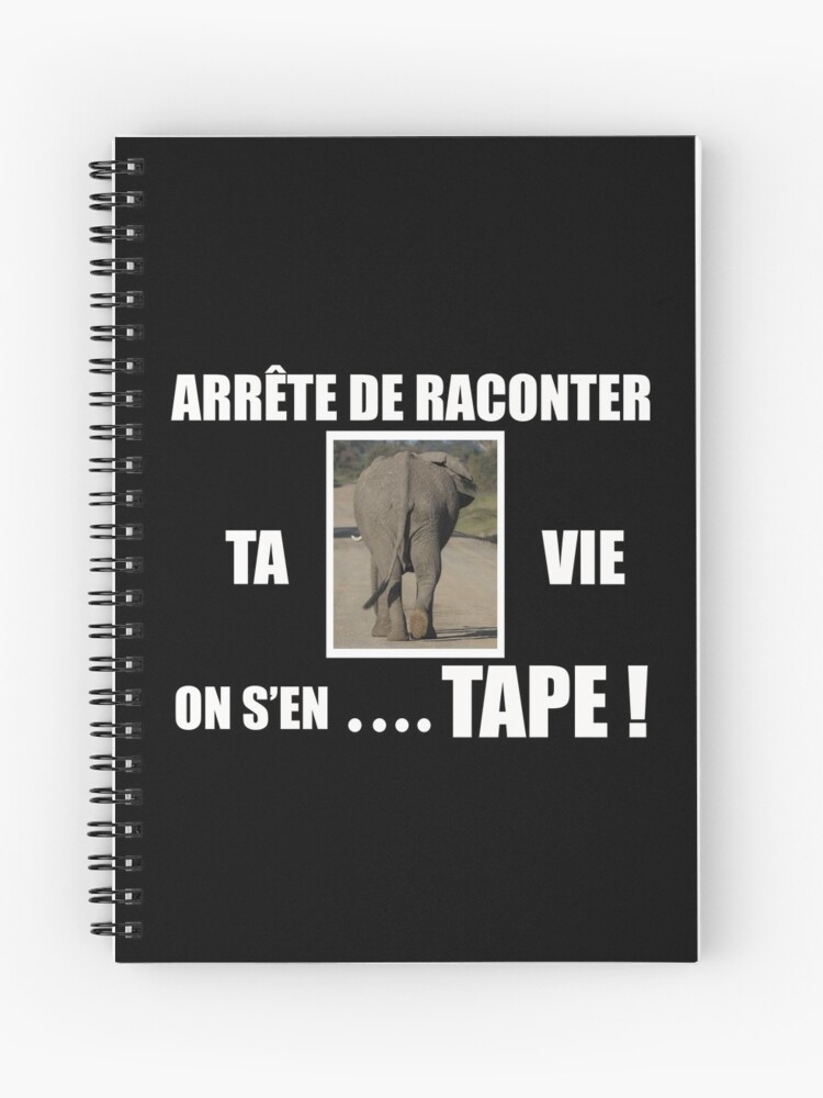 Cahier A Spirale Citation Humour Arrete De Raconter Ta Vie Par Yuktesy Redbubble