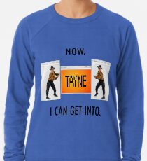 Now TAYNE I can get into Lightweight Sweatshirt