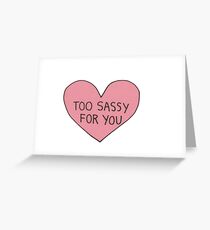 Too Sassy For You Grußkarte