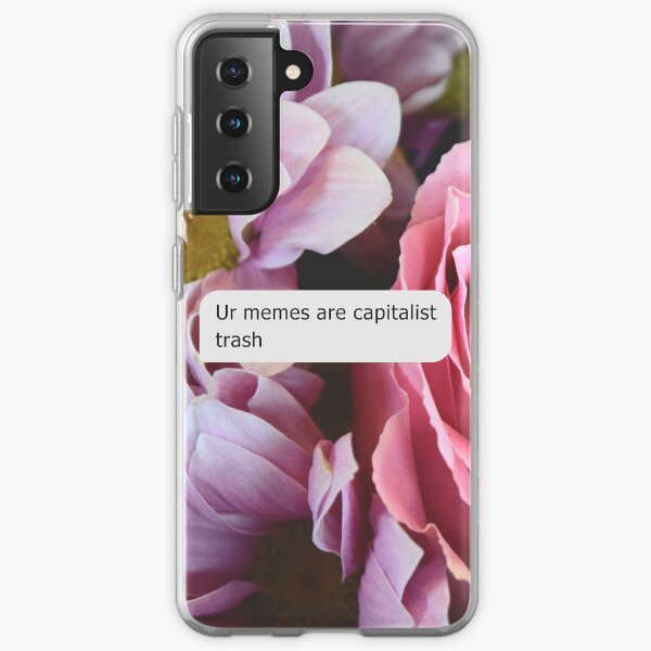 Ur Memes Are Capitalist Trash Samsung Galaxy Soft Case